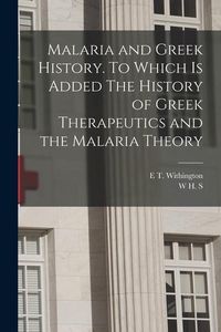 Produktbild: Malaria and Greek History. To Which is Added The History of Greek Therapeutics and the Malaria Theory