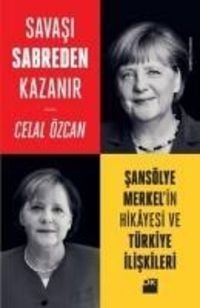 Produktbild: Savasi Sabreden Kazanir Sans&ouml;lye Merkelin Hikayesi ve T&uuml;rkiye Iliskileri