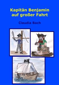 Bild vom Artikel Kapitän Benjamin auf großer Fahrt vom Autor Claudia Bach