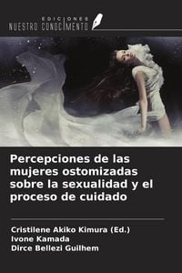 Produktbild: Percepciones de las mujeres ostomizadas sobre la sexualidad y el proceso de cuidado