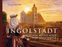 Produktbild: Ingolstadt zwischen Mittelalter und Renaissance in 110 KI-generierten Bildern