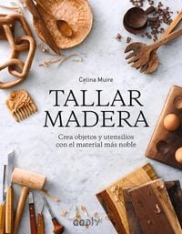 Bild vom Artikel Tallar Madera: Crea Objetos Y Utensilios Con El Material Más Noble vom Autor Celina Muire