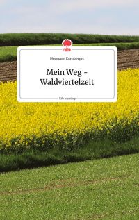Produktbild: Mein Weg - Waldviertelzeit. Life is a Story - story.one