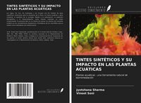 Produktbild: TINTES SINT&Eacute;TICOS Y SU IMPACTO EN LAS PLANTAS ACU&Aacute;TICAS
