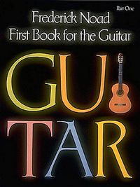 Produktbild: First Book for the Guitar Part 1 Classical Guitar Method for Beginners Step-By-Step Guitar Technique with Solo and Duet Exercises Frederick Noad Instructional Book Hal Leonard Series