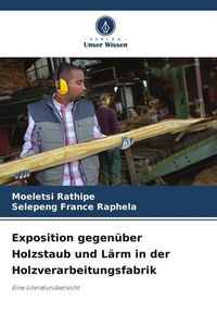 Produktbild: Exposition gegen&uuml;ber Holzstaub und L&auml;rm in der Holzverarbeitungsfabrik