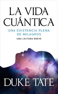 Produktbild: La vida cu&aacute;ntica: una existencia plena de milagros (Mi gran viaje)