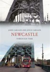 Produktbild: Carlson, J: Newcastle Through Time