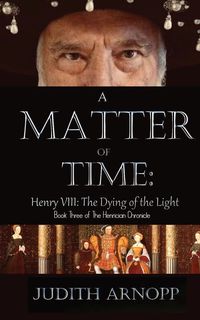 Produktbild: A Matter of Time - Henry VIII, the Dying of the Light