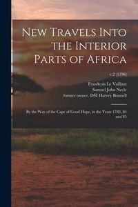 Produktbild: New Travels Into the Interior Parts of Africa: by the Way of the Cape of Good Hope, in the Years 1783, 84 and 85; v.2 (1796)