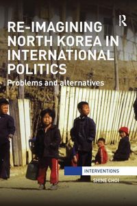 Produktbild: Choi, S: Re-Imagining North Korea in International Politics