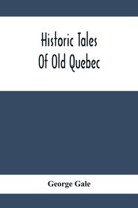 Produktbild: Historic Tales Of Old Quebec