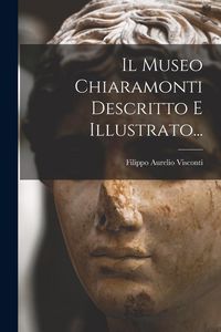 Produktbild: Il Museo Chiaramonti Descritto E Illustrato...