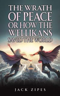 Produktbild: The Wrath of Peace or How the Wellikans Saved the World