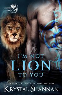 Produktbild: I'm Not Lion To You (Soulmate Shifters in Mystery, Alaska, #2)
