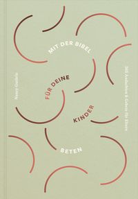 Produktbild: Mit der Bibel f&uuml;r deine Kinder beten