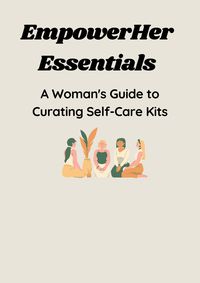 Produktbild: EmpowerHer Essentials: A Woman's Guide to Curating Self-Care Kits