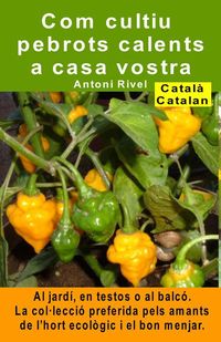 Produktbild: Com cultiu pebrots calents a casa vostra. Al jard&iacute;, en testos o al balc&oacute;