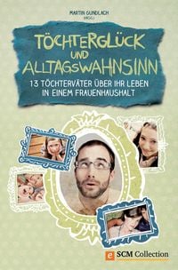 Produktbild: T&ouml;chtergl&uuml;ck und Alltagswahnsinn