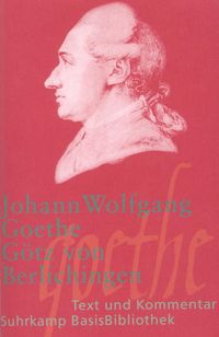 Götz von Berlichingen mit der eisernen Hand Johann Wolfgang Goethe