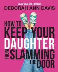 Produktbild: How To Keep Your Daughter From Slamming the Door