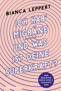 Produktbild: Ich hab' Migr&auml;ne - Und was ist deine Superkraft?