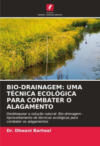 Produktbild: Bio-Drainagem: Uma T&eacute;cnica Ecol&oacute;gica Para Combater O Alagamento