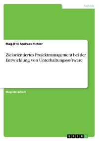 Produktbild: Zielorientiertes Projektmanagement bei der Entwicklung von Unterhaltungssoftware