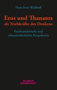 Produktbild: Eros und Thanatos als Triebkr&auml;fte des Denkens