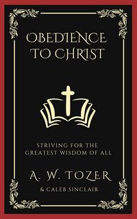 Produktbild: Obedience to Christ: Striving For the Greatest Wisdom of All