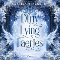 Produktbild: Dirty Lying Faeries: A high-stakes, steamy fae romance