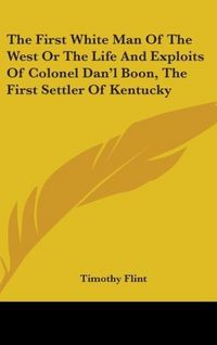 Produktbild: Flint, T: First White Man Of The West Or The Life And Exploi