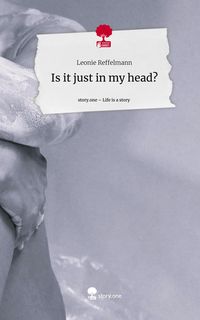 Produktbild: Is it just in my head?. Life is a Story - story.one