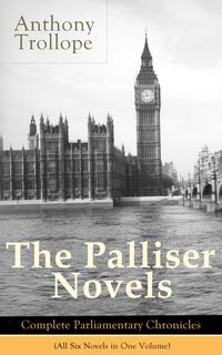 Bild vom Artikel The Palliser Novels: Complete Parliamentary Chronicles (All Six Novels in One Volume) vom Autor Anthony Trollope