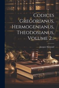 Produktbild: Codices Gregorianus, Hermogenianus, Theodosianus, Volume 2...