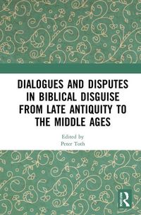 Produktbild: Dialogues and Disputes in Biblical Disguise from Late Antiqu