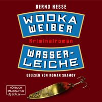 Produktbild: Wodka, Weiber, Wasserleiche
