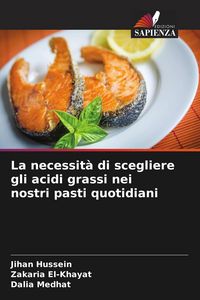 Produktbild: La necessit&agrave; di scegliere gli acidi grassi nei nostri pasti quotidiani