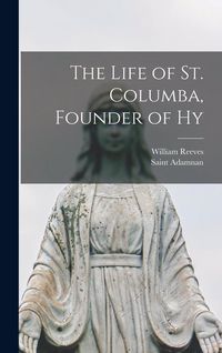 Produktbild: The Life of St. Columba, Founder of Hy