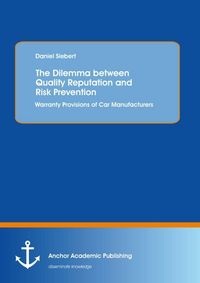 Produktbild: The Dilemma between Quality Reputation and Risk Prevention: Warranty Provisions of Car Manufacturers