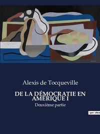 Bild vom Artikel De La Démocratie En Amérique I vom Autor Alexis de Tocqueville