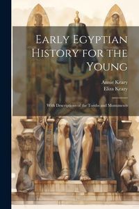 Produktbild: Early Egyptian History for the Young: With Descriptions of the Tombs and Monuments