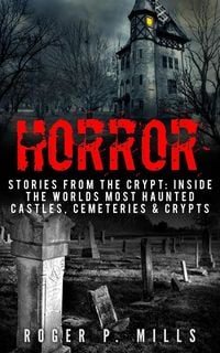 Produktbild: Horror: Stories From The Crypt: Inside The Worlds Most Haunted Castles, Cemeteries & Crypts