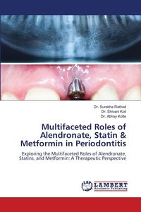 Produktbild: Multifaceted Roles of Alendronate, Statin & Metformin in Periodontitis