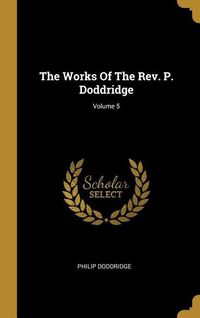 Produktbild: The Works Of The Rev. P. Doddridge; Volume 5