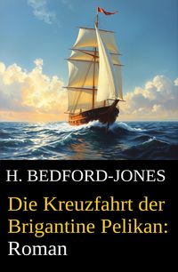 Produktbild: Die Kreuzfahrt der Brigantine Pelikan: Roman