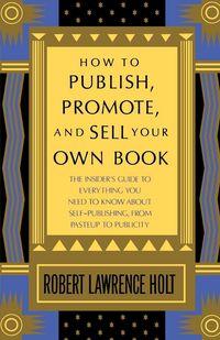 Produktbild: How to Publish, Promote, and Sell Your Own Book