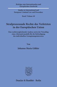 Strafprozessuale Rechte des Verletzten in der Europäischen Union. Johanna Maria Göhler