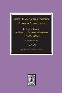 Produktbild: New Hanover County, North Carolina Inferior Court of Pleas and Quarter Sessions, 1786-1800. (Vols. 3 and 4)