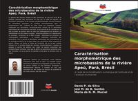 Produktbild: Caract&eacute;risation morphom&eacute;trique des microbassins de la rivi&egrave;re Ape&uacute;, Par&aacute;, Br&eacute;sil